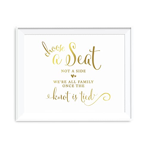 Andaz Press Wedding Party Signs, Metallic Gold Ink Print, 8.5-inch x 11-inch, Choose a Seat, Not a Side, We're all Family Once the Knot is Tied, 1-Pack, Unframed - color: Ceremony Choose a Seat