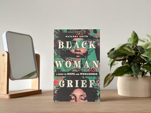 Black Woman Grief: A Guide to Hope and Wholeness