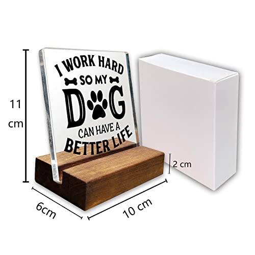 I Work Hard So My Dog Can Have a Better Life Home Office Desk Decor Acrylic Plaque Sign with Wooden Stand Gift for Dog Lover Owner Friend Cowoker Sister Women - style: Dog