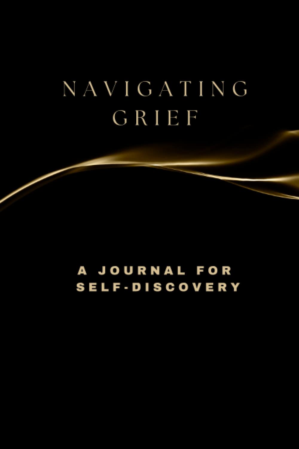 Navigating Grief : A Journal for Self-Discovery: A self-reflection and healing journal for grief, featuring journal prompts and a daily meditation ... inner peace and emotional healing.