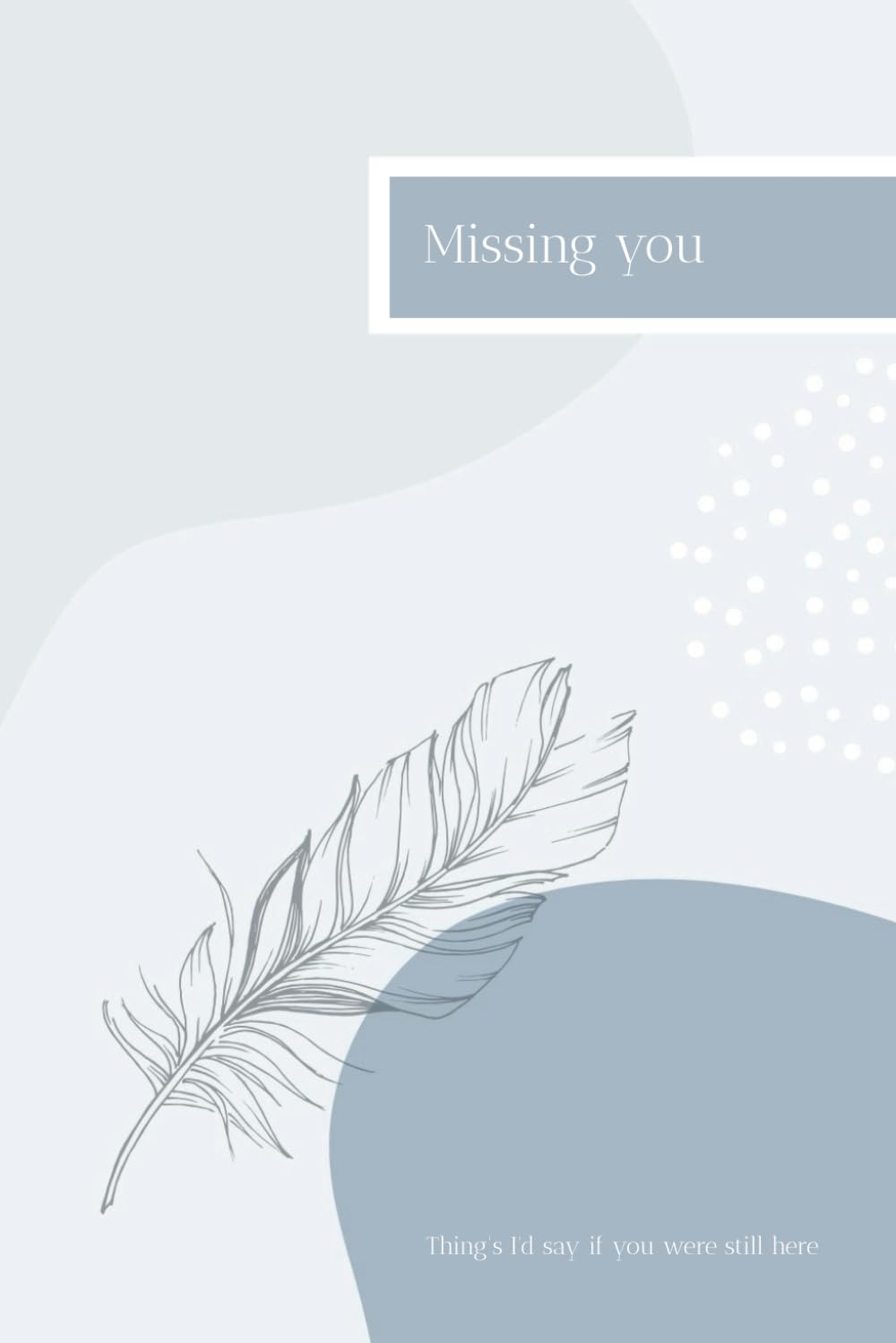 Grief and loss journal: Blank pages to help you process losing a loved one.