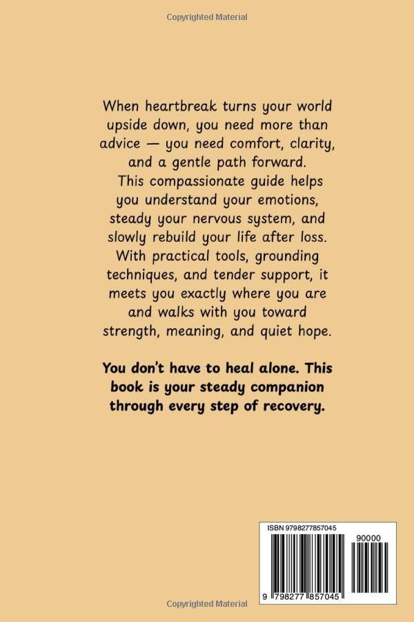 The Only Grief Recovery Book You'll Ever Need: A Compassionate Guide To Healing Loss, Rebuilding Strength, And Finding Peace After Heartbreak