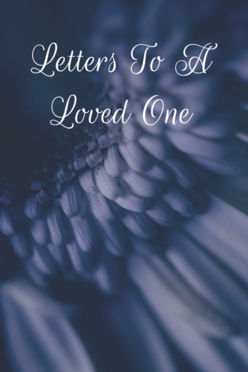 Letters To A Loved One: Keepsake Journal | Memory Book For A Loved One | Tribute Memory Book | Grief Writing Therapy