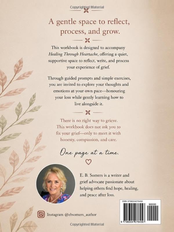 Healing Through Heartache: Embracing Grief and Finding Peace Workbook and Journal