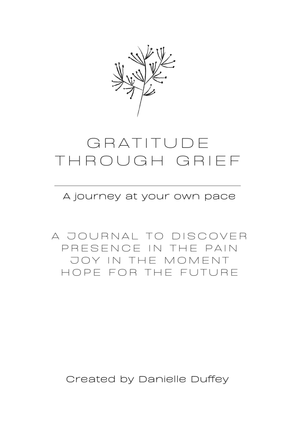 Gratitude Through Grief Journal: A 90 Day Journey
