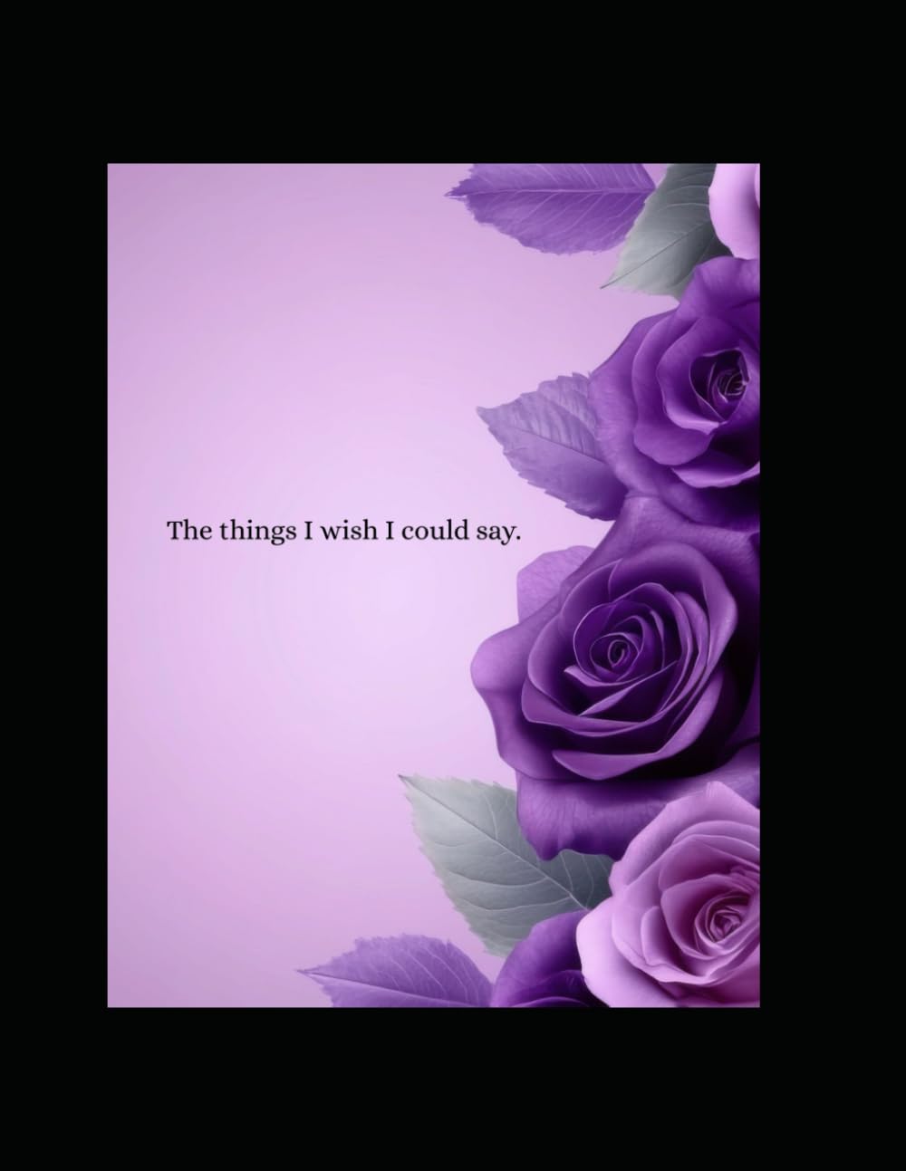 Letters To My Loved One: A Guided Grief Journal for Processing Loss Through Writing