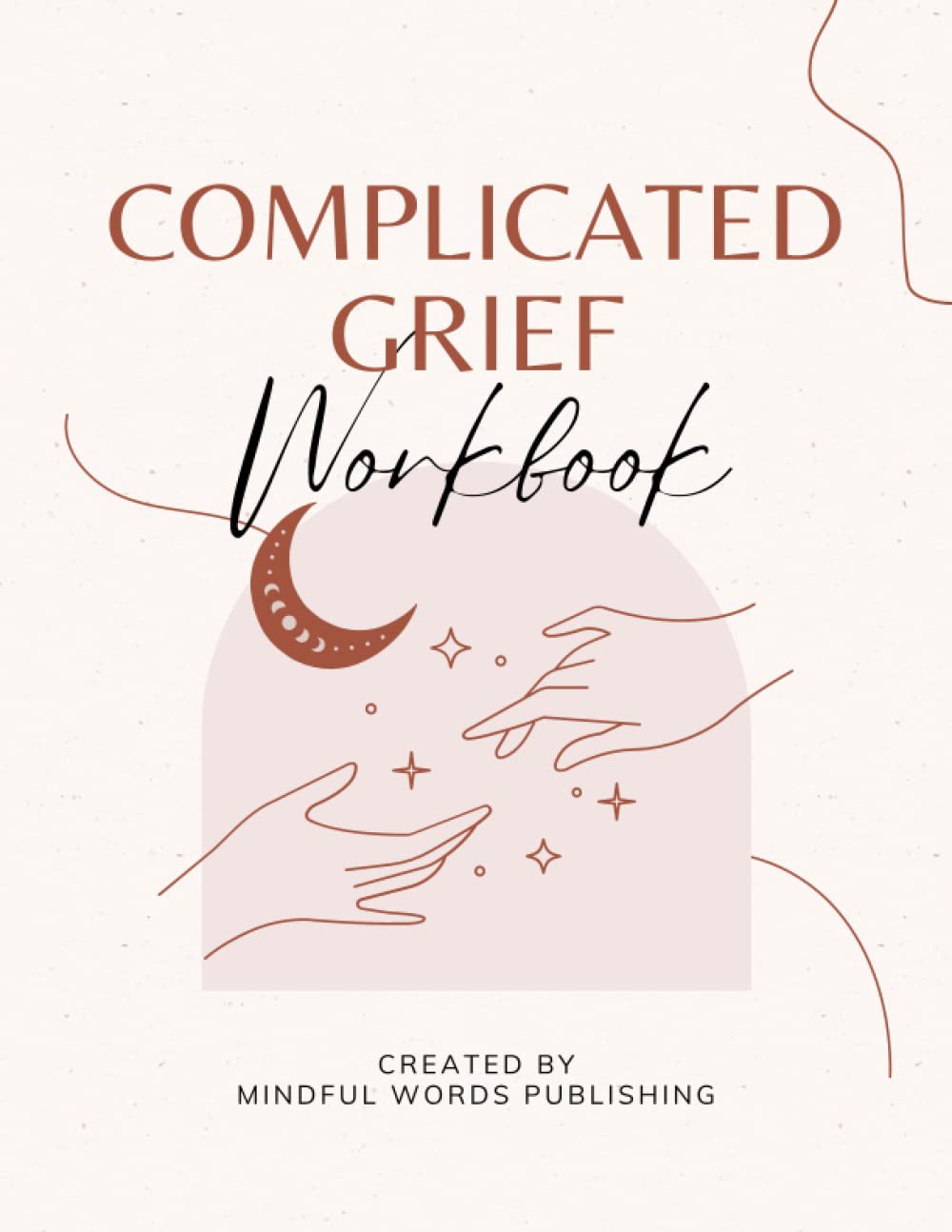 Complicated Grief Workbook: Navigating Grief Journal for Those Dealing with Loss, Grief and Loss Workbook for Adults and Teens, Over 100 Prompts