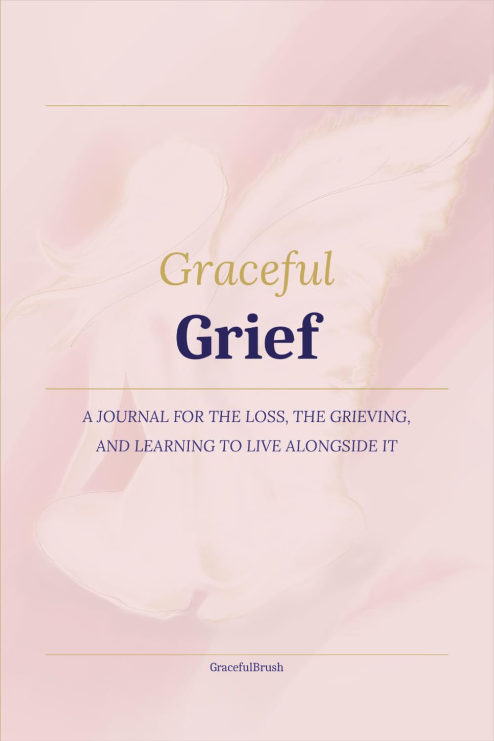Grief: A Journal for the Loss, the Grieving, and Learning to Live Alongside It: 100 thoughtfully designed prompts