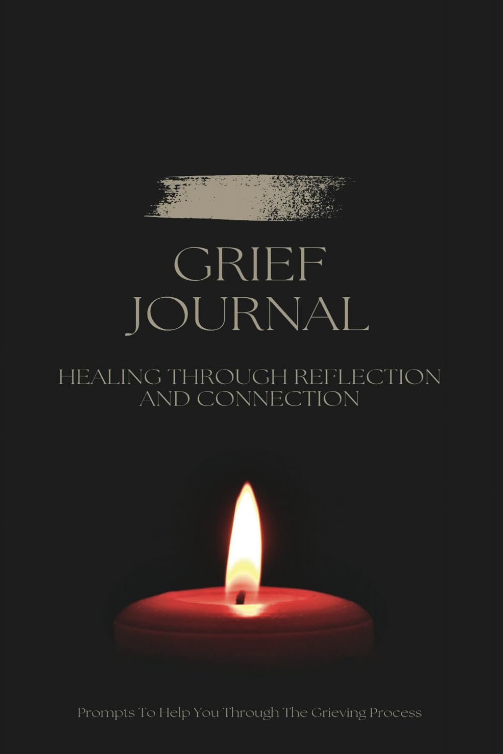 Prompted Grief Journal For Women, Men, And Teens: Guided With Simple Prompts For Loss Of A Loved One