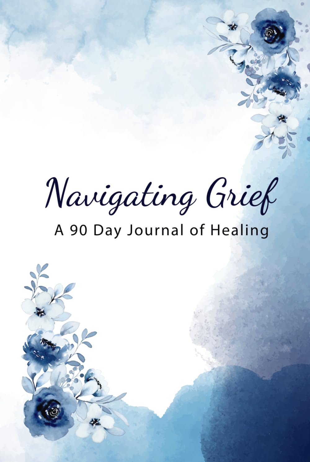 Navigating Grief: A 90 Day Journal of Healing