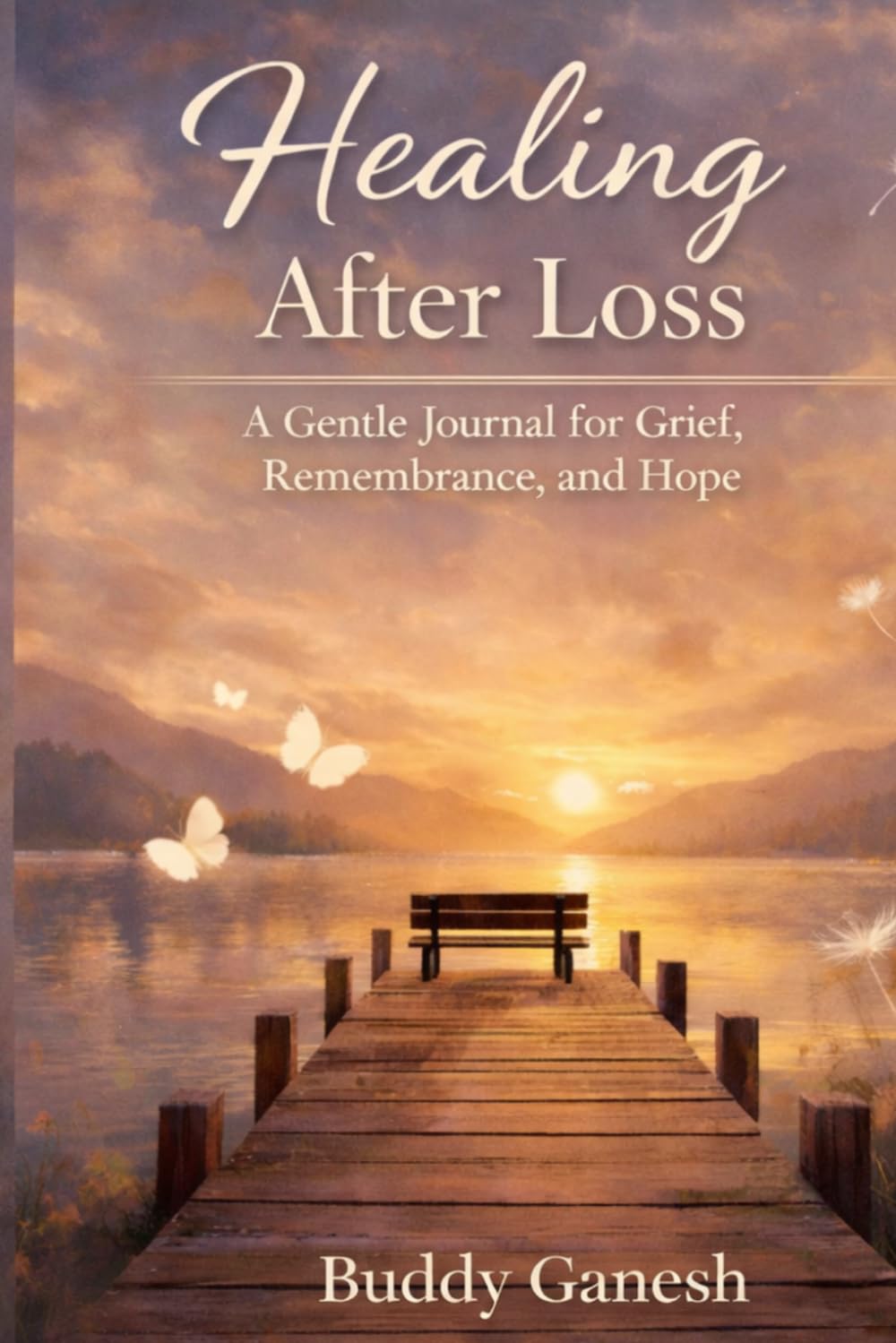 Healing After Loss: A Gentle Journal for Grief, Reflection and Emotional Healing