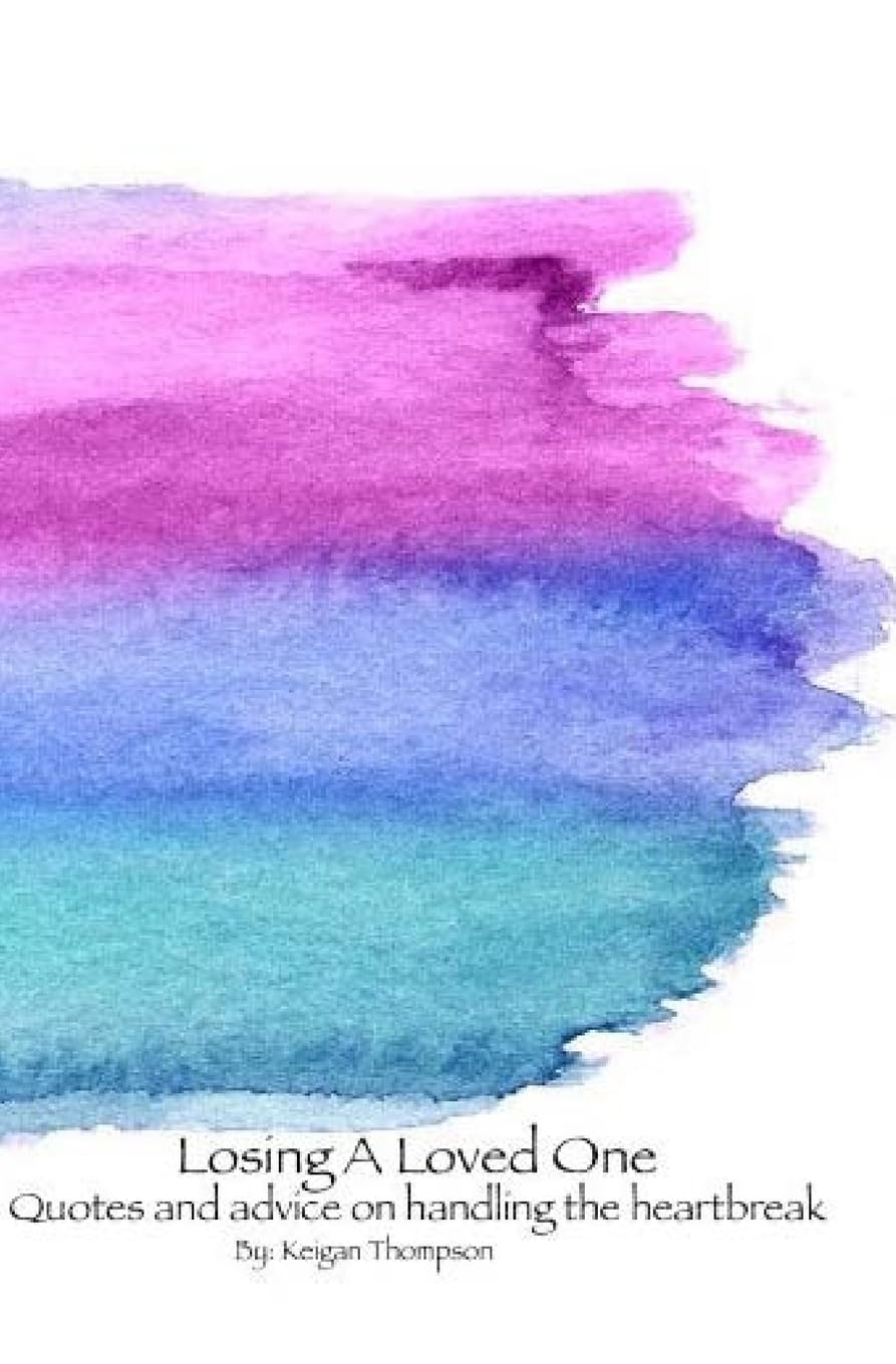 Losing A Loved One: Quotes and advice on handling the heartbreak