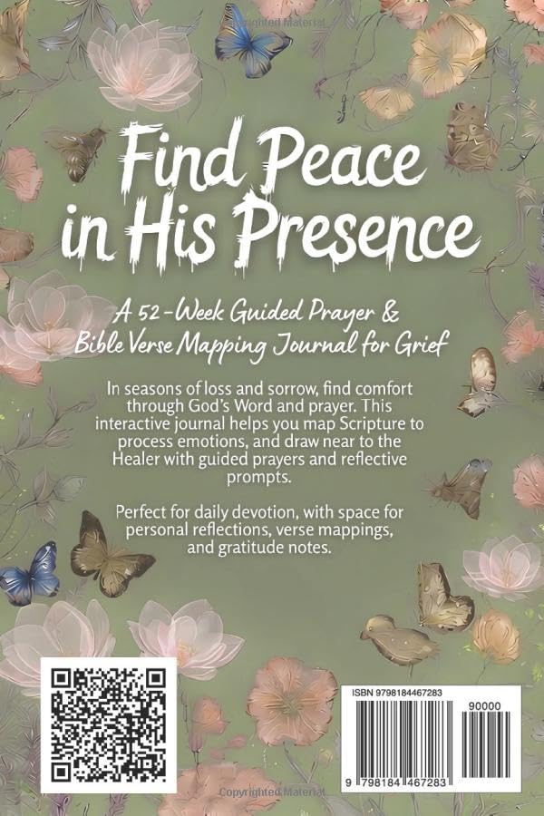BIBLE STUDY FOR GRIEF & LOSS: VERSE MAPPING & 52-WEEK GUIDED PRAYER BOOK FOR HEALING, HOPE & SCRIPTURE: Devotional Faith-Based Workbook with ... Mapping: Anchored in Grace Through Scripture)