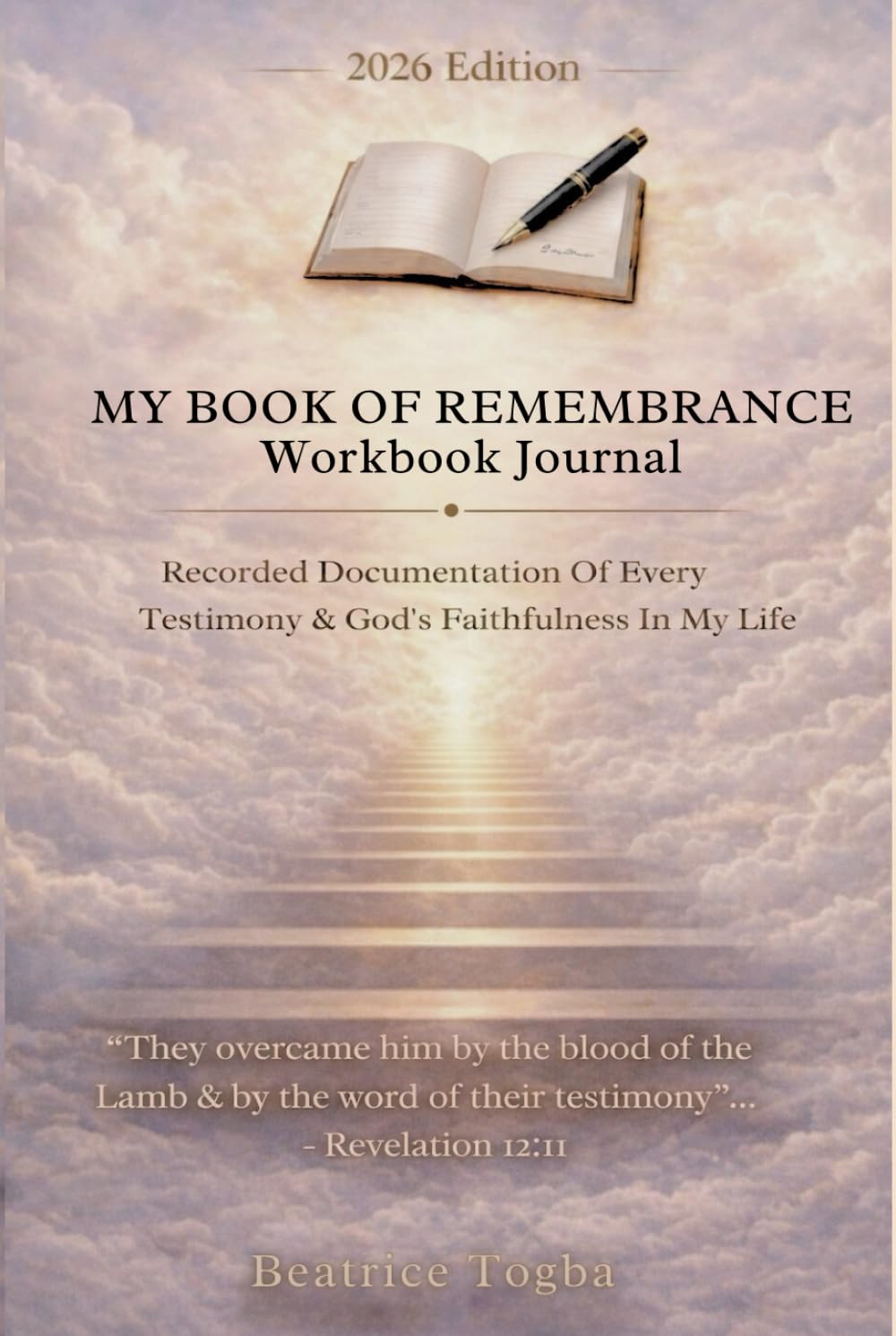 MY BOOK OF REMEMBRANCE : Workbook Journal: Recorded Documentation Of Every Testimony & God's Faithfulness In My Life