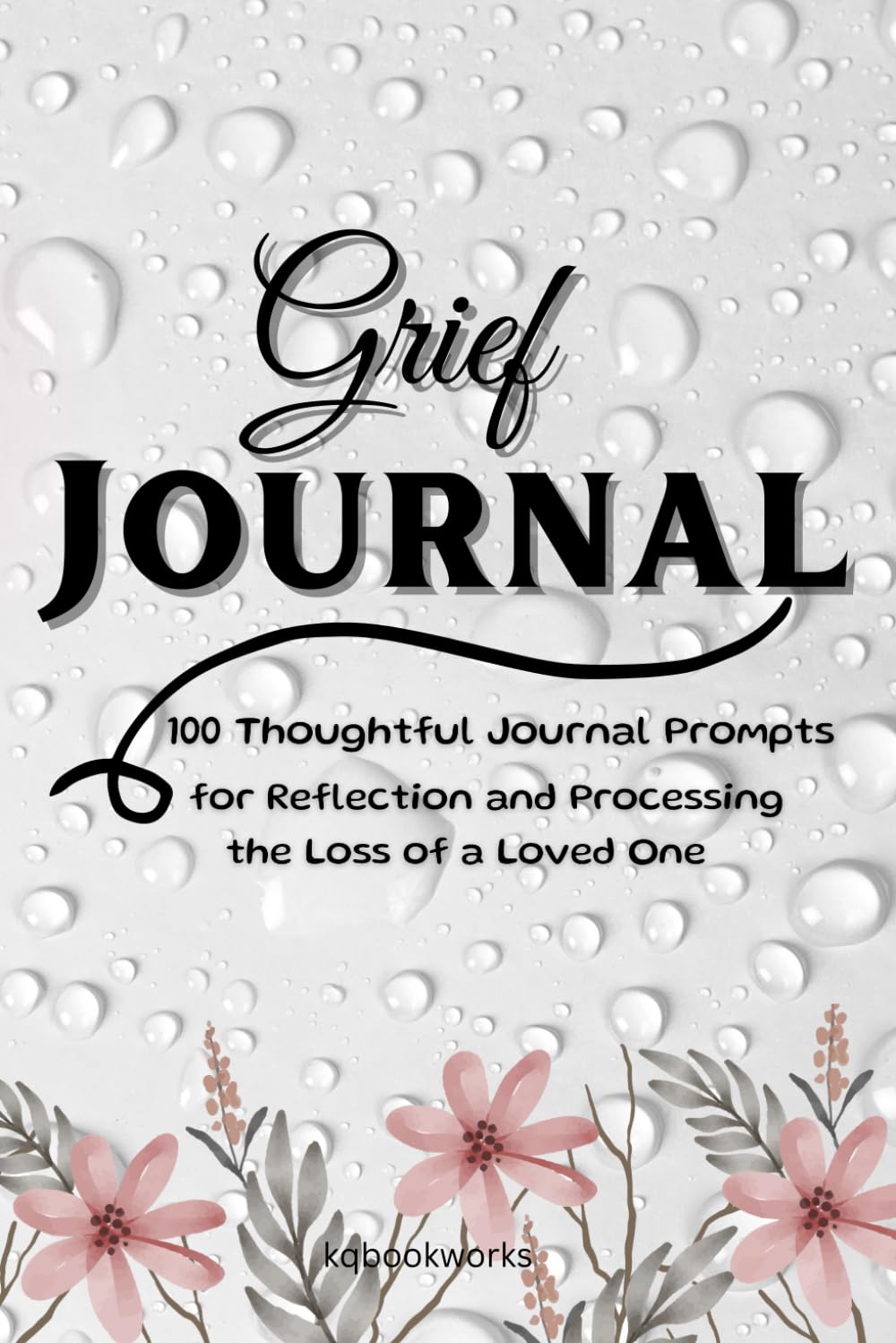 Grief Journal: 100 Thoughtful Prompts for Reflection and Processing the Loss of a Loved One