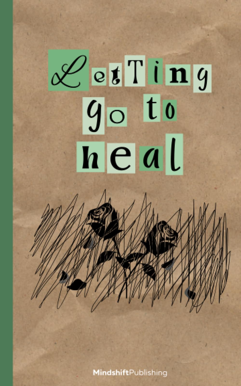 Letting go to Heal: A Guided Journey Through Grief and Self Discovery