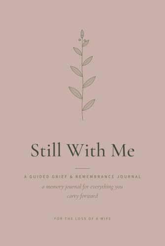 Still With Me – For the Loss of a Wife: A Guided Grief & Remembrance Journal with Prompts