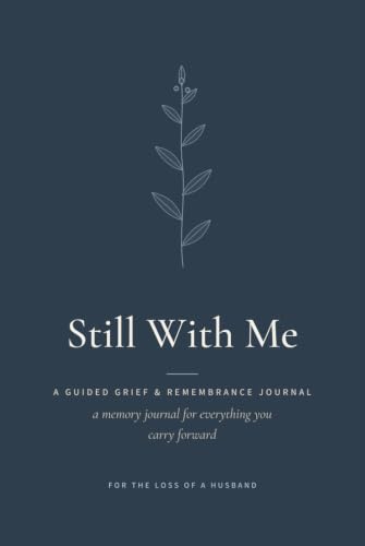Still With Me – For the Loss of a Husband: A Guided Grief & Remembrance Journal with Prompts