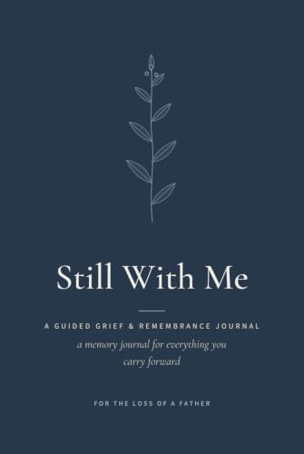 Still With Me – For the Loss of a Father: A Guided Grief & Remembrance Journal with Prompts
