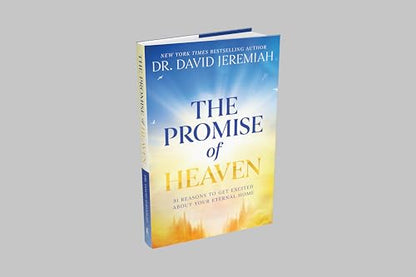 The Promise of Heaven: 31 Reasons to Get Excited About Your Eternal Home