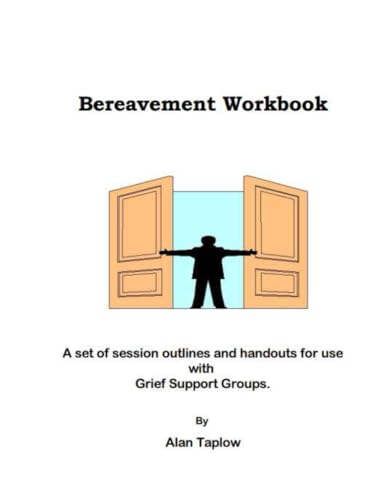 Bereavement Workbook: A set of session outlines and handouts for use with Bereavement Support Groups.