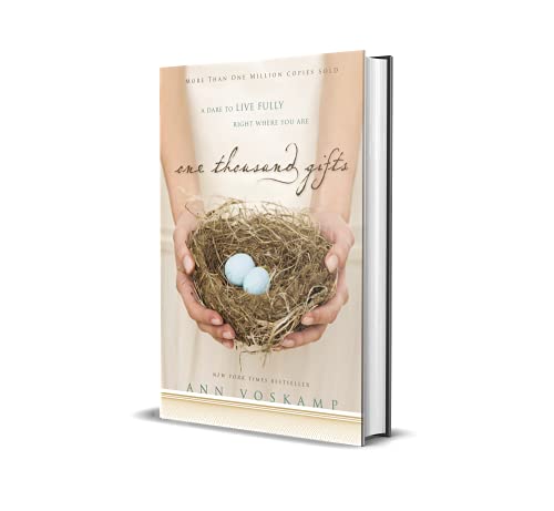 One Thousand Gifts: A Dare to Live Fully Right Where You Are