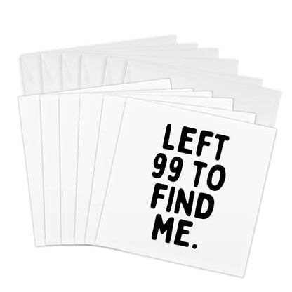 3dRose Greeting Cards - Left 99 To Find Me Christian Sayings - 6 Pack Rosette - Christian Sayings - size: 6 Greeting Cards with envelopes