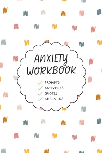 The Anxiety Workbook: Understand Yourself, Learn Coping Skills, and Relieve Your Anxious Brain with 70+ Prompts, Activities, Quotes, and Challenges