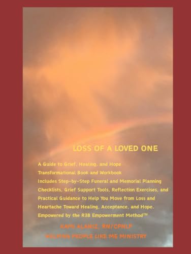 LOSS OF A LOVED ONE: From Funeral to Acceptance: A Guide to Grief, Healing, and Hope Book & Workbook (HOLY SPIRIT ENCOUNTERS & SPIRITUAL WARFARE COLLECTION)