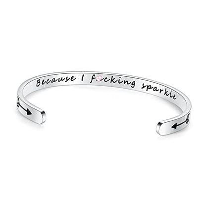 TONY & SANDY Inspirational Bracelets for Women Teen Girls Personalized Gifts for Daughter Granddaughter Mom Sister Friends Stainless Steel Engraved Cuff Birthday Easter Christmas - style: A - Because I f@cking sparkle