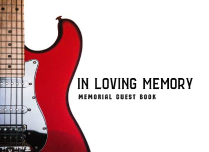In Loving Memory: Memorial Guest Book: Red Electric Guitar Funeral Guest Book For Registry & Condolences With Addresses & Email Address Line, Memorial ... Funerals White Cover, Photo (Picture) Page