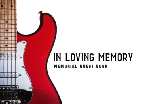 In Loving Memory: Memorial Guest Book: Red Electric Guitar Funeral Guest Book For Registry & Condolences With Addresses & Email Address Line, Memorial ... Funerals White Cover, Photo (Picture) Page