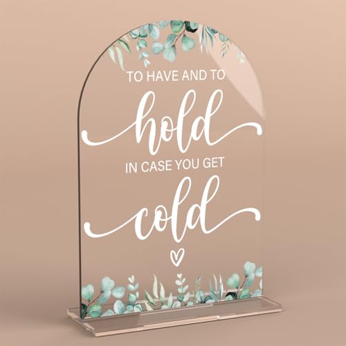Acrylic Wedding Sign To Have And To Hold In Case You Get Cold Signs for Ceremony Modern Calligraphy Arch Acrylic Table Top Signs for Wedding Reception and Event Party Table Decor (Eucalyptus Leaves) - color: To Have And To Hold In Case You Get Cold