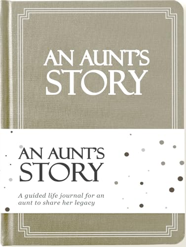 Aunt's Life Story Journal (Hardcover): A Meaningful Keepsake for Aunt to Share Her Journey and Memories, Book Includes 250+ Prompt Questions, Sentimental Gifts Idea, Mother's Day, Birthday & Christmas - style: Aunt's Life Story Journal