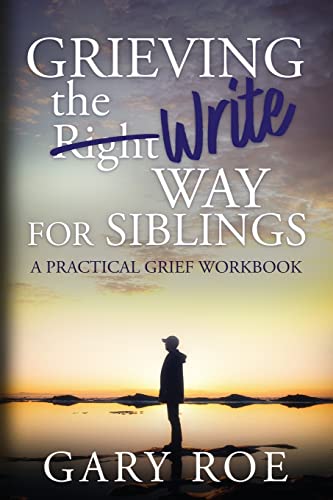 Grieving the Write Way for Siblings: A Practical Grief Workbook