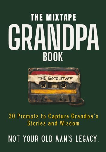 The Mixtape Grandpa Book: A Guided Memory Journal for Grandfathers to Write Their Stories, Wisdom & Life Lessons — 30 Prompts | Gift from Grandkids, Adult Children, Father's Day & Birthdays