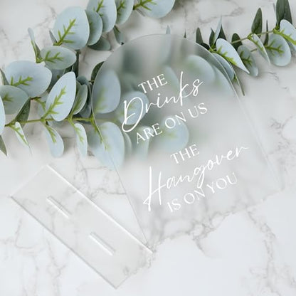 Frosted Acrylic Wedding Sign- 5"x7" The Drinks Are On Us The Hangover Is On You Sign and Base,1/8" Thick | Modern Calligraphy White Lettering Arch Acrylic Sign for Wedding & Event - style: The Drinks Are On Us The Hangover Is On You