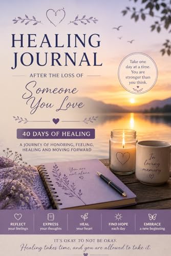 Healing Journey: A 40-Day Journal Finding Peace And Strength After A Loss Of A Loved One