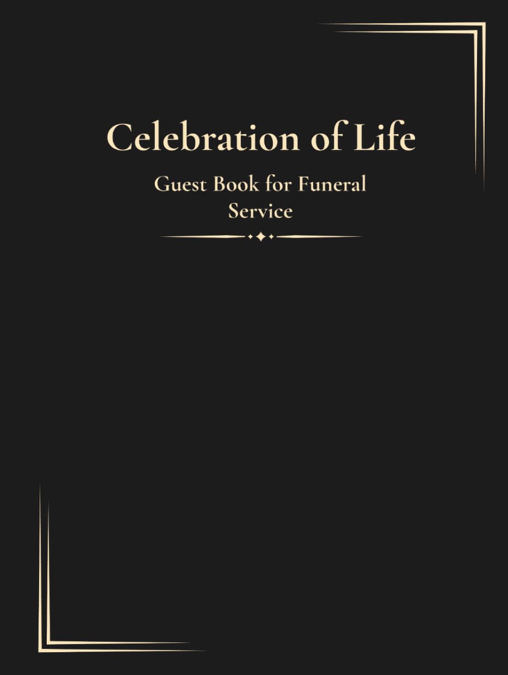 Celebration of Life Guest Book for Funeral Service: Memorial Book for Funeral Reception, Condolence Guest Book, Sign-In Book for Celebration of Life, Space for Messages, Memories and Photos