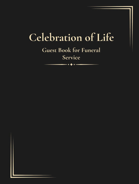 Celebration of Life Guest Book for Funeral Service: Memorial Book for Funeral Reception, Condolence Guest Book, Sign-In Book for Celebration of Life, Space for Messages, Memories and Photos