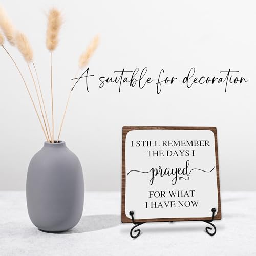I Still Remember the Days I Prayed for What I Have Now Wooden Sign - 5" Christian Wooden Plaque With Metal Support - Rustic Tabletop Home, Office Decor - Housewarming Gifts For Family & Friends - A08 - style: I Still Remember the Days I Prayed for What I