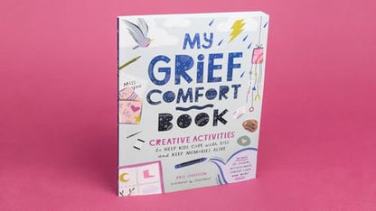 My Grief Comfort Book: Creative Activities to Help Kids Cope with Loss and Keep Memories Alive