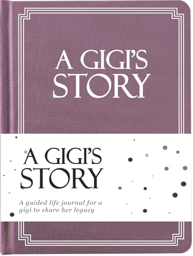 Gigi's Life Story Journal (Hardcover): A Meaningful Keepsake for Gigi to Share Her Journey & Memories, Book Includes 250+ Prompt Questions, Sentimental Gift for Mother's Day, Birthday, Christmas - style: Gigi Life Story Journal