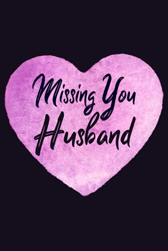 Missing You Husband: Widow Guided Grief Prompts Journal Memory Book For Grieving And Processing The Death Of A Husband Workbook Purple Heart Design Hardcover