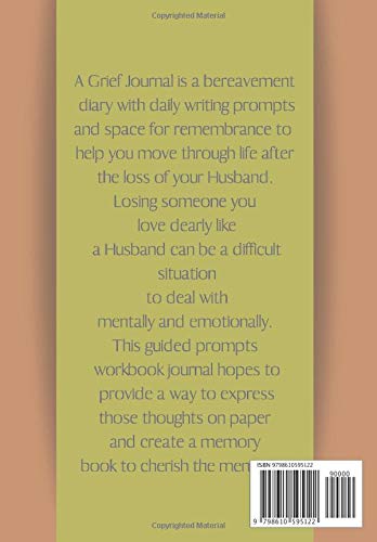 Grief Journal For My Mother: Guided Grief Prompts Journal Memory Book For Grieving And Processing The Death Of A Husband. A bereavement diary and ... to overcome grief after the Husband loss