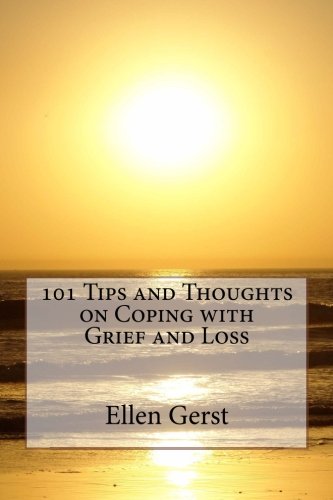 101 Tips and Thoughts on Coping with Grief and Loss