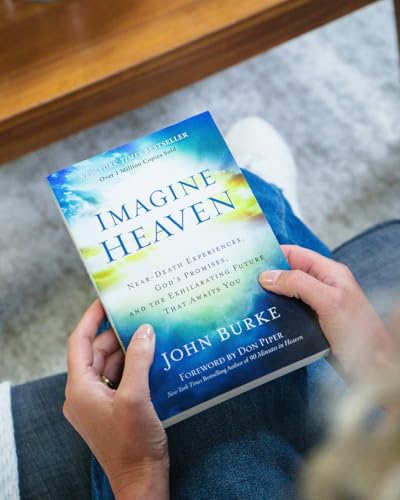 Imagine Heaven: Near-Death Experiences, God's Promises, and the Exhilarating Future That Awaits You | A Spiritual Exploration of Life, Purpose, and Eternal Hope in the Face of Death and Grief