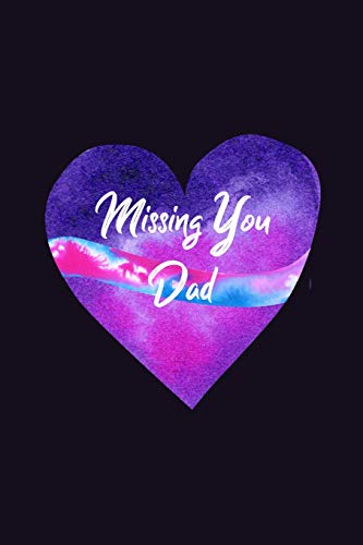 Missing You Dad: Guided Grief Prompts Journal Memory Book For Grieving And Processing The Death Of A Father Workbook Watercolor Heart Design Soft Cover