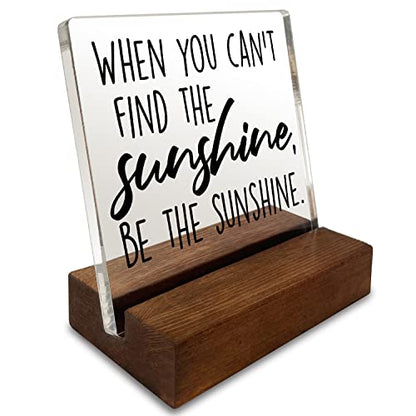 Be The Sunshine Inspirational Quotes Desk Decor Gifts For Women Best Friend Encouragement Office Inspiration Positive Plaque Acrylic With Wooden Stand Sign for Cowoker Sister Friend Women Friendship - style: Sunshine