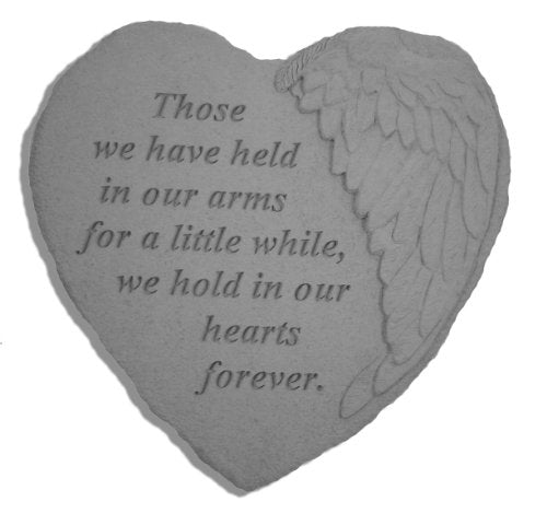 Memorial Heart Shaped Garden Stone: "Those We Have Held in Our Arms for a Little While, We Hold in Our Hearts Forever"